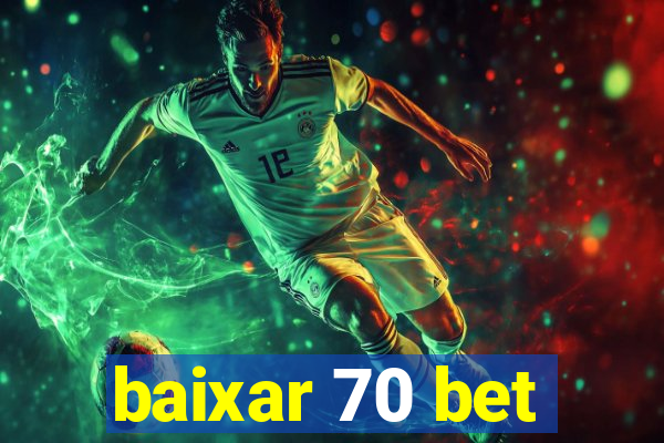 baixar 70 bet